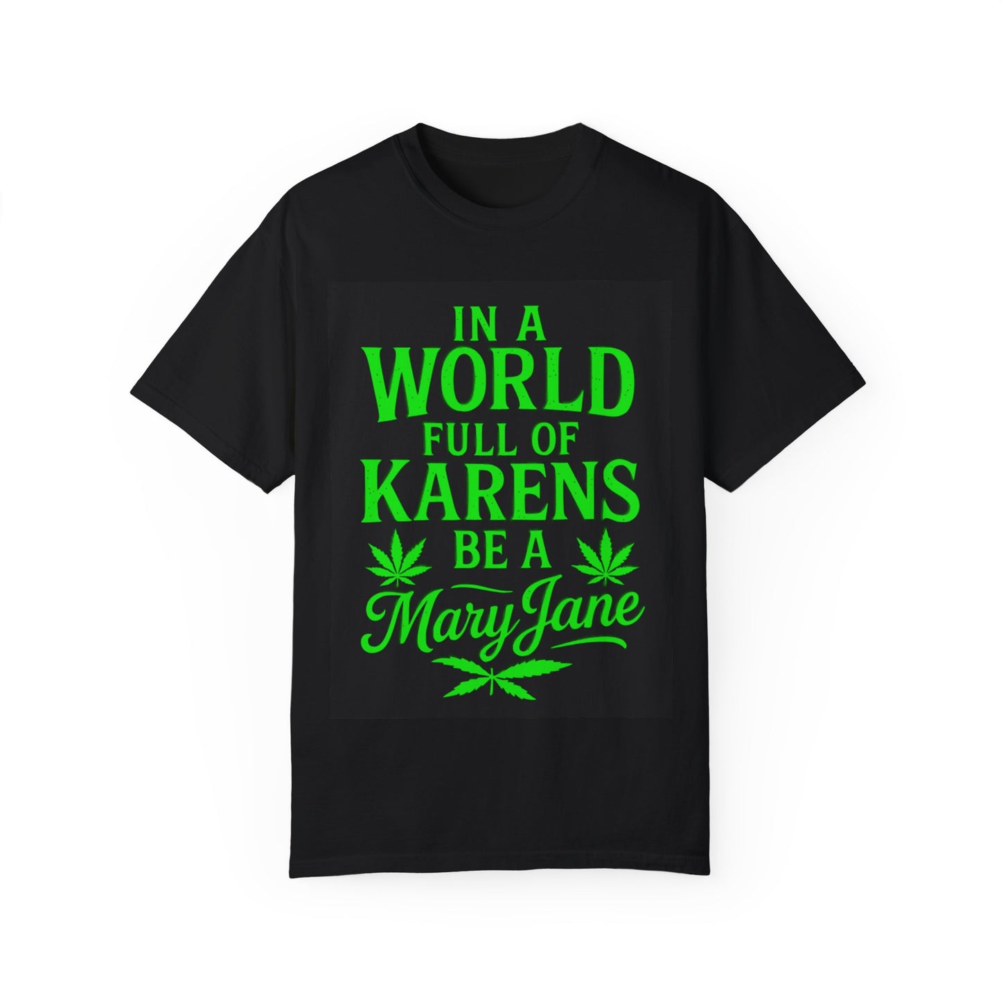 Funny Unisex T-Shirt - "In a World Full of Karens, Be a Mary Jane"