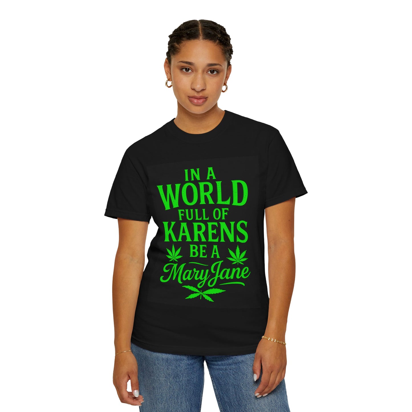 Funny Unisex T-Shirt - "In a World Full of Karens, Be a Mary Jane"